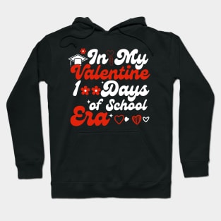 In My 100 Days Of School Era Teacher Kids valentine Of School Hoodie